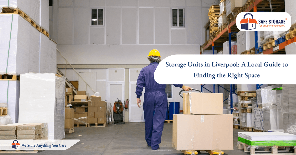 Storage Units in Liverpool: A Local Guide to Finding the Right Space